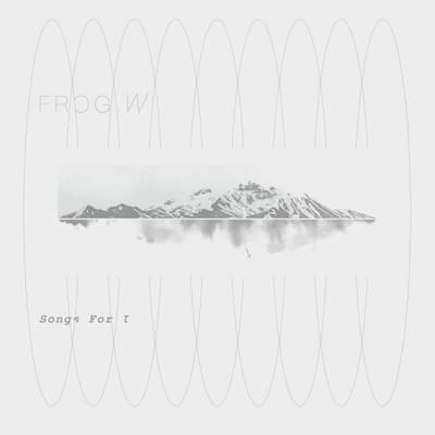 Cover art: Frog.W — Songs for I (Day's Eye Records, 2018)